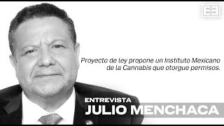 ENTREVISTA CON JULIO MENCHACA SOBRE REGULACIÓN DE MARIHUANA