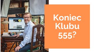 Co dalej z Klubem 555?