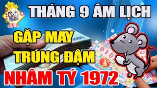 Tử Vi Tháng 9 ÂL Tuổi Nhâm Tý 1972, Thần Tài ghé thăm, Đánh đâu thắng đấy, TIỀN VỀ như mưa, RẤT GIÀU