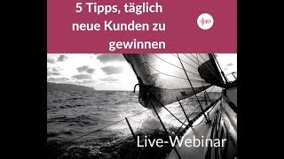Meine 5 besten Tipps, täglich neue Kunden zu gewinnen