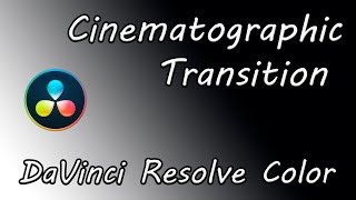 Переход как в кино за пару минут / Cinematographic transition DaVinci Resolve Color / Туториал