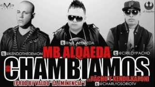 MB ALQAEDA FT KENDO KAPONI Y PACHO - NO CHAMBIAMOS (ORIGINAL SONG)