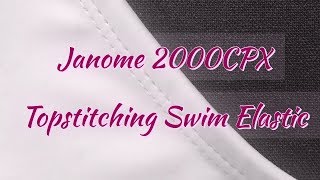 Janome 2000CPX: Topstitching Swim Elastic