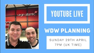 Disney Chat - YouTube Live - Planning for Walt Disney World - 29th April 2018