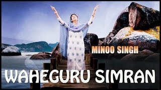 Waheguru Simran - Minoo Singh