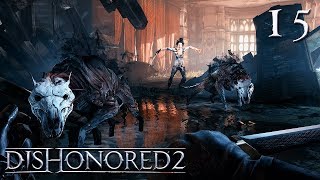 Dishonored 2 Прохождение #15 ● Возвращение в Дануолл [Без комментариев]