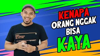 Kenapa Sih Orang Tidak Bisa dan Gagal Menjadi Kaya | Ilmu Menjadi Kaya | Pahami dan Praktekkan!