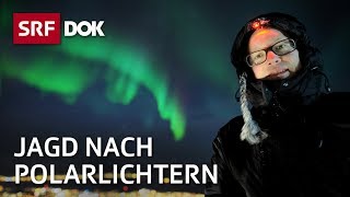 Christoph Siegrist – Den Polarlichtern auf der Spur | Reportage | SRF DOK