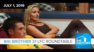 Big Brother 21 LFC Roundtable | July 1, 2019 #BB21