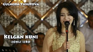 Gulnora Yusupova - Kelan kuni | Гулнора Юсупова - Келган куни (jonli)