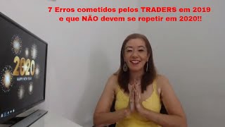 7 Erros cometidos pelos TRADERS em 2019 e que NÃO devem se repetir em 2020!!