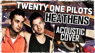 Twenty One Pilots - Heathens (Acoustic Cover) | Музыкант вещает