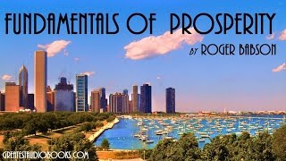 FUNDAMENTALS OF PROSPERITY by Roger Babson - FULL AudioBook | GreatestAudioBooks.com