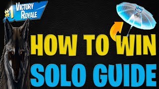 Fortnite How To Win SOLO Season 9 Ultimate Guide! Fortnite Season 9 Solo VICTORY Guide!