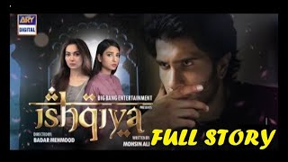 Ishqiya  | Full Story  | ARY Digital | Top Pakistani Drama