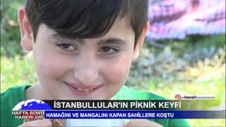 İSTANBULLULAR'IN PİKNİK KEYFİ - KANAL 7 HABER - DERYA EFE