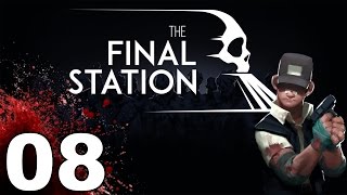 The Final Station - Anklepuncher - Part 8 Let's Play The Final Station