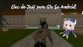 Cleo y Skin Jeff The Killer para Gta Sa Android!.