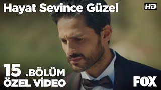 Ben senden önceki hayatımı çöpe attım! Hayat Sevince Güzel 15. Bölüm