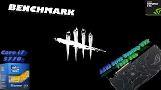 Dead By Daylight - Benchmark - Core i7 3770+GTX 1060 6Gb