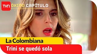 Trini se quedó sola | Avance La Colombiana - E106