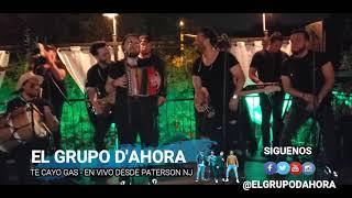 EL GRUPO D'AHORA - TE CAYO GAS - EN VIVO 08-15-19