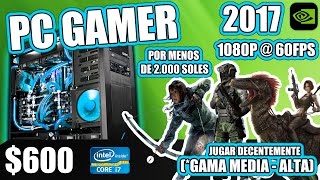 PC GAMER DECENTE 2017 - 600 DOLARES (60FPS) (MENOS DE 2.000 SOLES) GAMA MEDIA