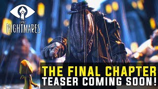 EXCITING NEWS!!! Little Nightmares Secrets of the Maw The Final Chapter Trailer Coming Soon