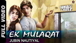 Ek Mulaqat Full Video | Sonali Cable | Ali Fazal & Rhea Chakraborty | Jubin Nautiyal | HD