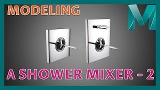 Modeling a Shower Mixer - 2 || Autodesk Maya 2018 Tutorials