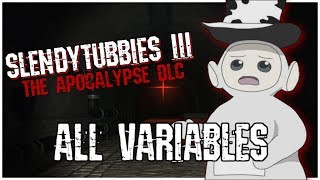 ALL VARIABLES/ TODAS LAS VARIABLES | Slendytubbies 3: The Apocalypse DLC
