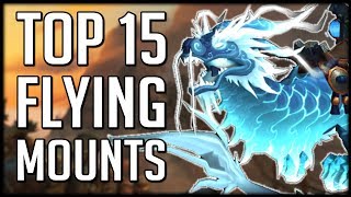 Top 15 BEST FLYING MOUNTS In World of Warcraft