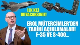 Erol Mütercimler tarihi F-35 ve S-400 uyarıları! Bunları ilk kez duyacaksınız...