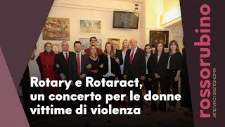 Rosso Rubino - Rotary e Rotaract, un concerto per le donne vittime di violenza