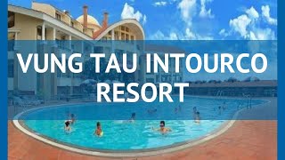 VUNG TAU INTOURCO RESORT 4* Вунг Тау обзор – отель ВУНГ ТАУ ИНТОУРКО РЕЗОРТ 4* Вунг Тау видео обзор
