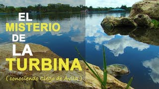 El misterio de La Turbina. ( conociendo Ciego de Ávila )