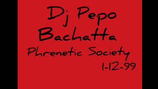 Dj Pepo Bachatta Phrenetic Society 1-12-99