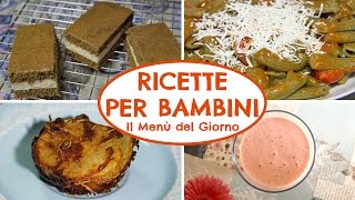 RICETTE PER BAMBINI | Il Menù del Giorno