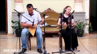 გელა დაიაური და ანა მალაზონია - თამარა
