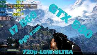 Far Cry 4 / GTX 580 / i7 860 / 8gb ram / 720p-LOW-ULTRA