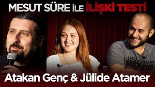 Mesut Süre İle İlişki Testi | #2 Konuklar: Atakan Genç & Jülide Atamer