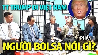 Nhân sĩ Bolsa nói gì vụ Tổng thống Mỹ Donald Trump sang Việt Nam? (P1)
