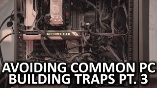 Avoiding Common PC Building Traps - Episode 3