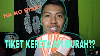 TIPS CARA DAPETIN TIKET KERETA API MURAH !