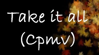 Take it all (CPMV)