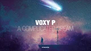 Voxy P - A Complicated Dream [Macarize]