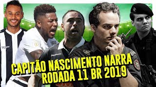CAPITÃO NASCIMENTO NARRA | RODADA 11 | BRASILEIRÃO 2019