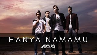 ''Hanya NamaMu'' - MOJO (Official MTV)