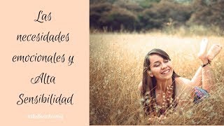 Las Necesidades Emocionales Básicas y Alta Sensibilidad