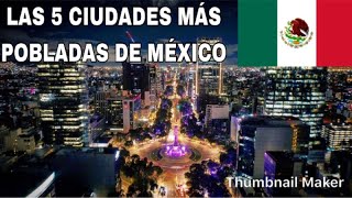 LAS 5 CIUDADES MÁS POBLADAS DE MÉXICO